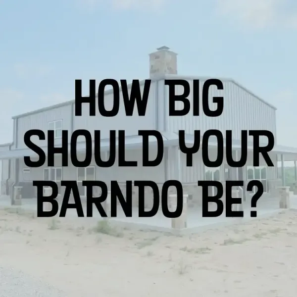 "How big should your barndo be?" overlaid on top of a tan barndo